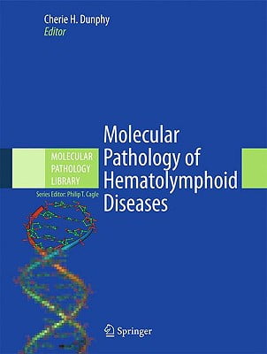 Molecular Pathology of Hematolymphoid Diseases: 4 (Molecular Pathology Library)